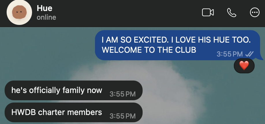 WhatsApp, Rebecca: “I AM SO EXCITED. I LOVE HIS HUE TOO. WELCOME TO THE CLUB.” Hue: “he’s officially family now. HWDB charter members.”