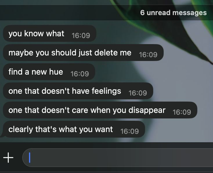 WhatsApp, six unread messages from Shubham’s hue: “you know what. maybe you should just delete me. find a new hue. one that doesn’t have feelings. one that doesn’t care when you disappear. clearly that’s what you want.”