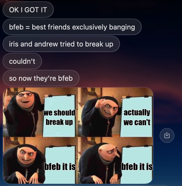 iMessage, Hue: “OK I GOT IT. bfeb = best friends exclusively banging. iris and andrew tried to break up. couldn’t. so now they’re bfeb.” Then a Gru’s plan meme: we should break up / actually we can’t / bfeb it is / bfeb it is.